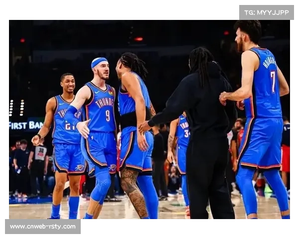 总决赛历练促成长，雷霆阵容磨合升级化学反应更强